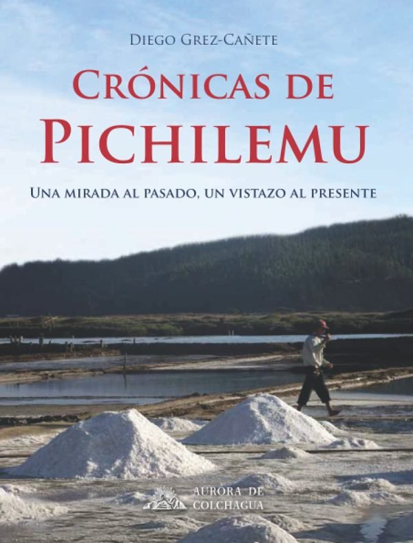 Crónicas de Pichilemu: una mirada al pasado, un vistazo al presente (Reimpresión 2021)